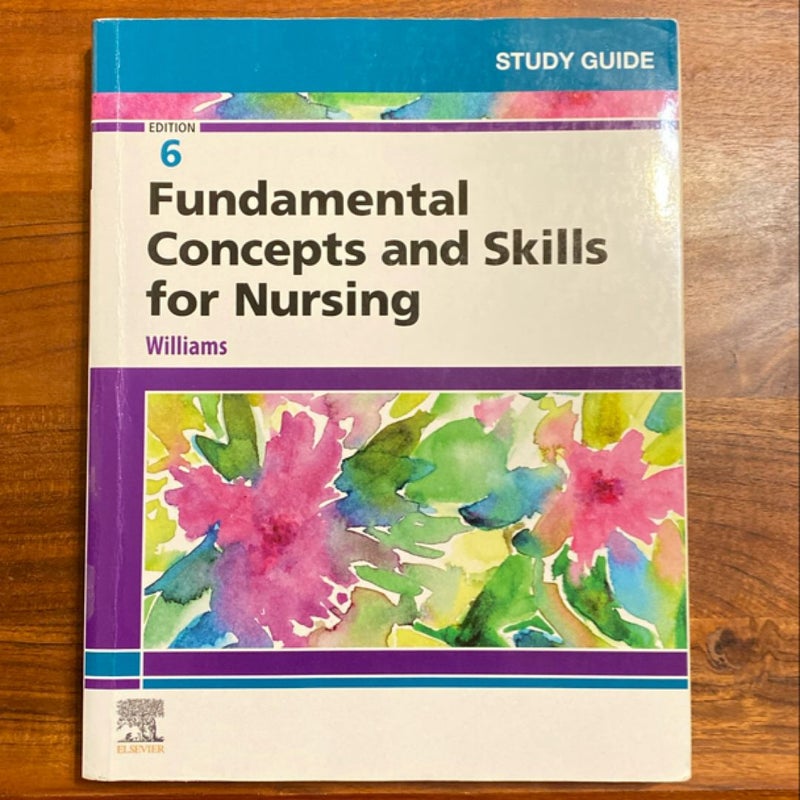 Study Guide for Fundamental Concepts and Skills for Nursing