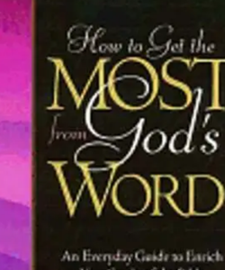 How to Get the Most from God's Word