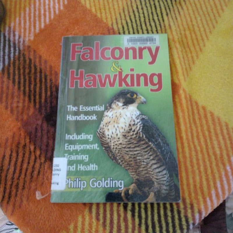 Falconry & Hawking - the Essential Handbook - Including Equipment, Training and Health