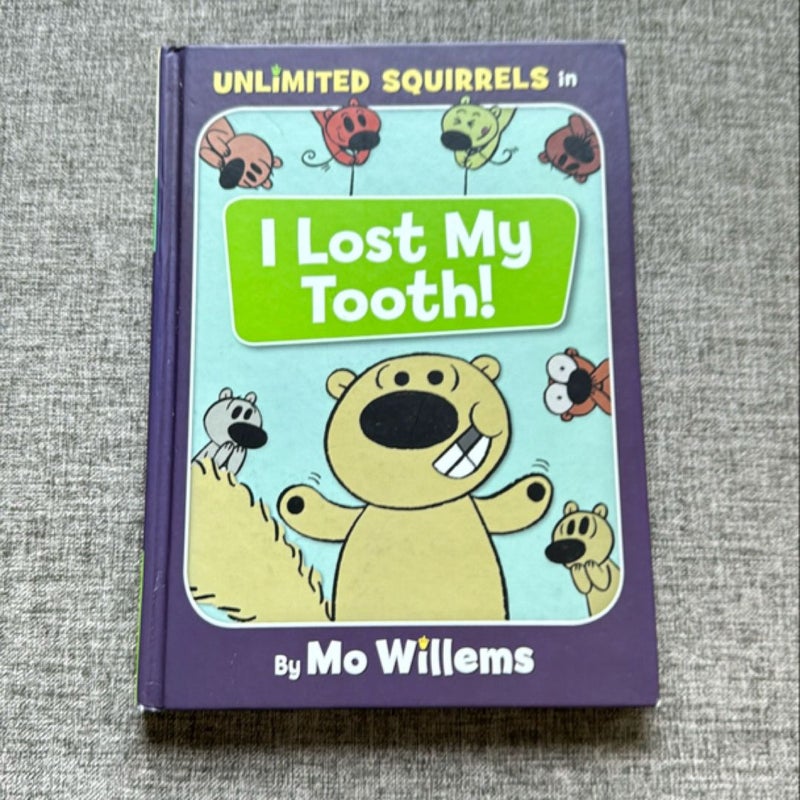 I Lost My Tooth! (an Unlimited Squirrels Book)