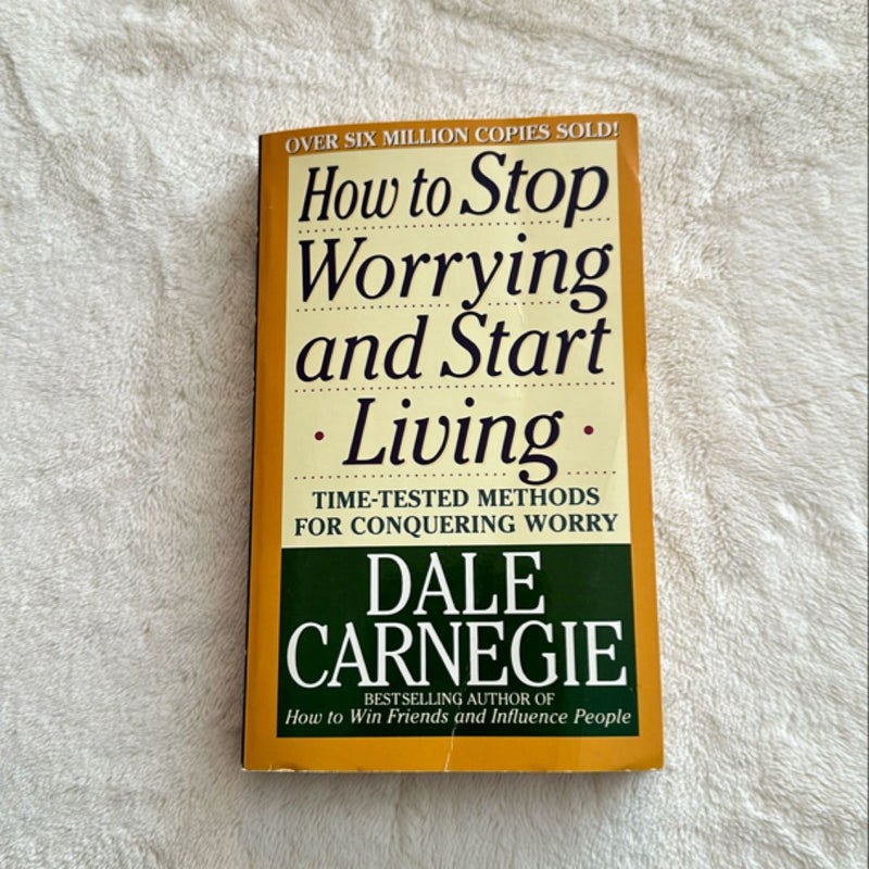 How to Stop Worrying and Start Living