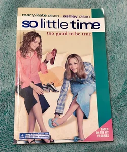 So Little Time: Too Good to Be True