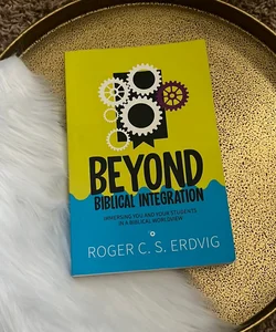 Beyond Biblical Integration