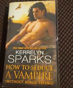 How to Seduce a Vampire (Without Really Trying)