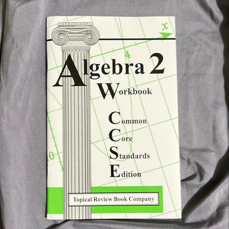 Algebra 2 Workbook Common Core Standards Edition