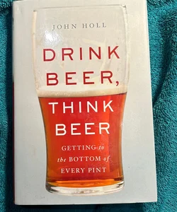 Drink Beer, Think Beer