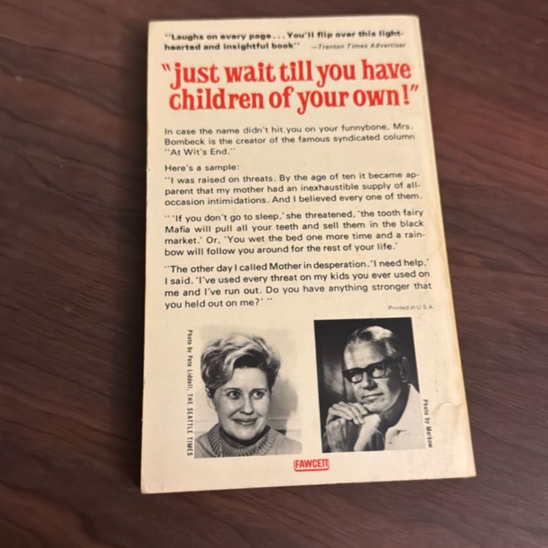 “Just wait till you have children of your own”