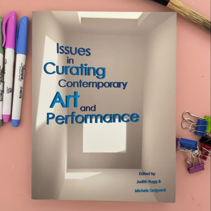 Issues in Curating Contemporary Art and Performance