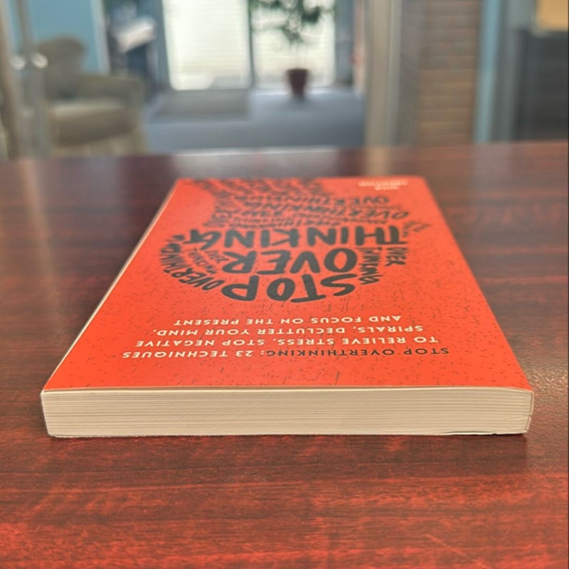 Stop Overthinking: 23 Techniques to Relieve Stress, Stop Negative Spirals, Declutter Your Mind, and Focus on the Present
