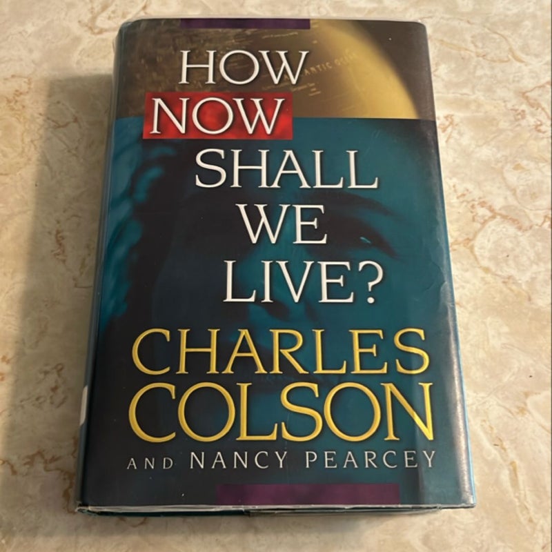 How Now Shall We Live?