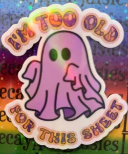 I’m Too Old For This Boo Sheet Iridescent Sticker