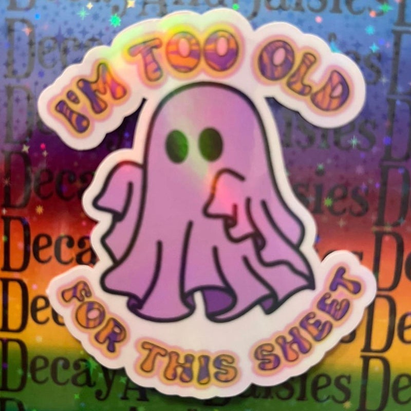 I’m Too Old For This Boo Sheet Iridescent Sticker