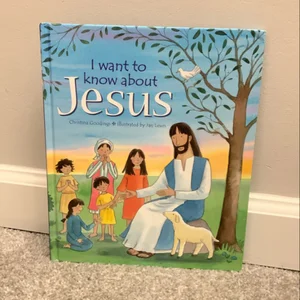 I Want to Know about Jesus