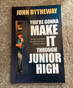 You're Gonna Make It Through Junior High