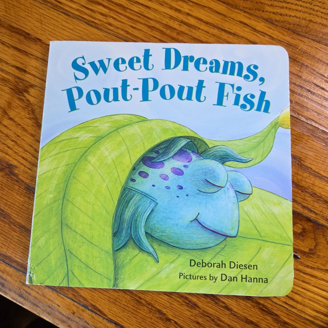 Sweet Dreams, Pout-Pout Fish