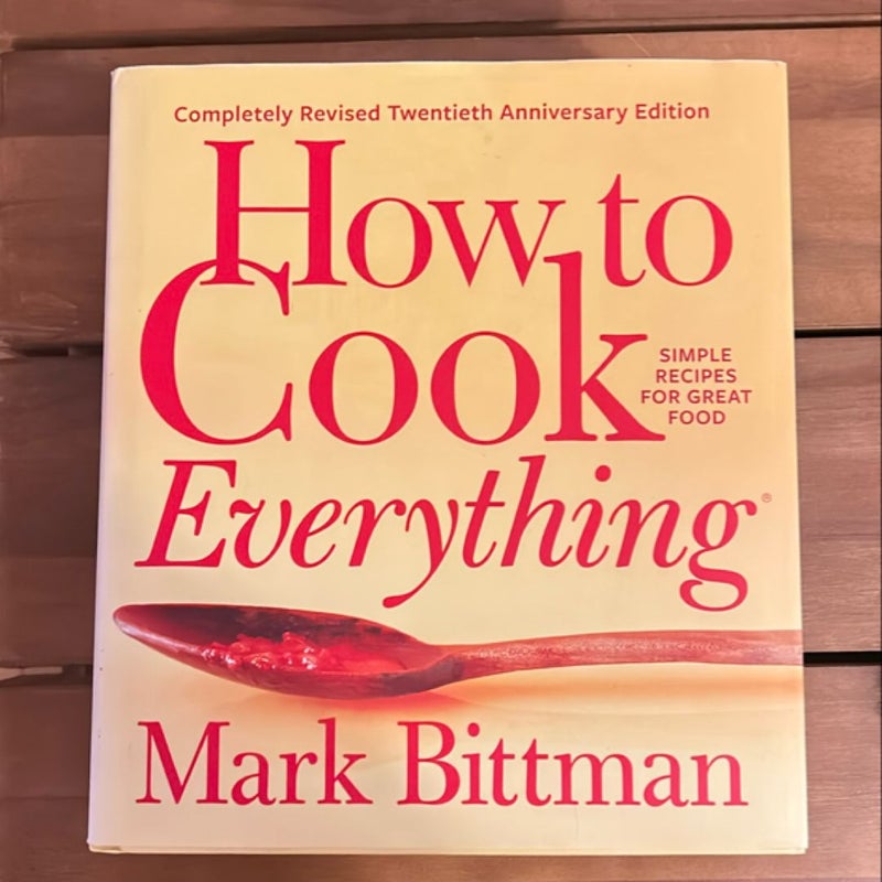 How to Cook Everything--Completely Revised Twentieth Anniversary Edition