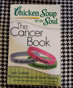 Chicken Soup for the Soul: the Cancer Book