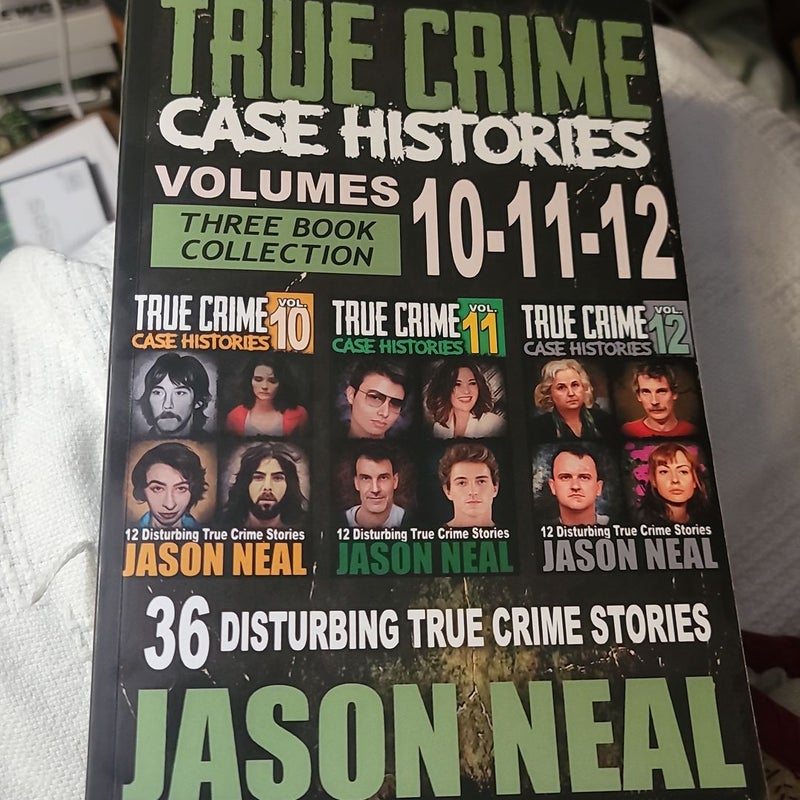 True Crime Case Histories - (Books 10, 11, & 12)