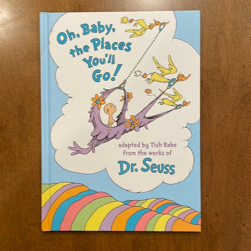 Oh, Baby, the Places You'll Go! by Tish Rabe, Dr. Seuss