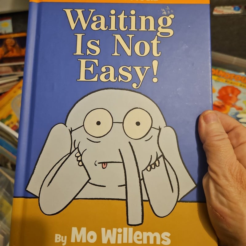 Waiting Is Not Easy! (an Elephant and Piggie Book)