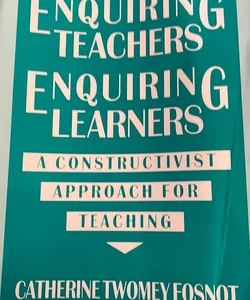 Enquiring Teachers Enquiring Learners