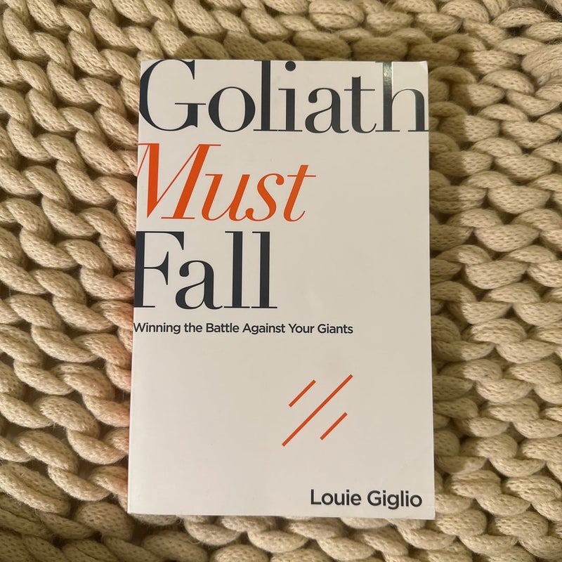 Goliath Must Fall: Winning the Battle Against Your Giants See more