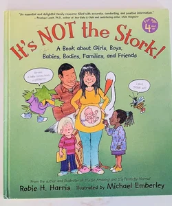 It's Not the Stork! A Book about Girls, Boys, Babies, Bodies, Families and Friends