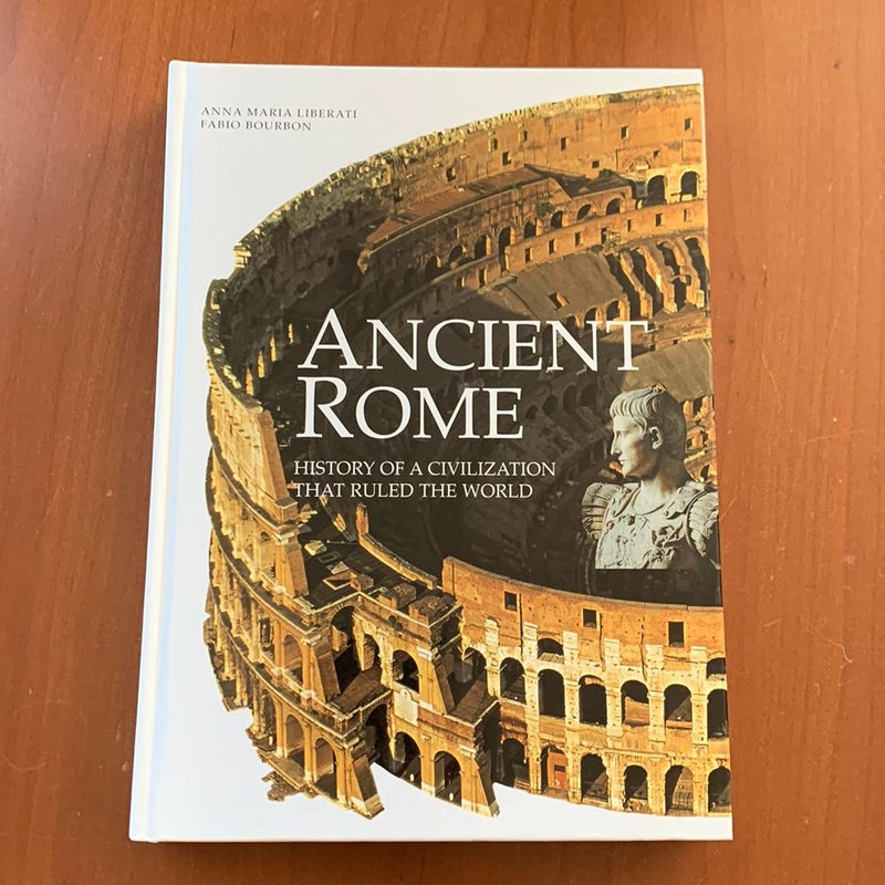 Ancient Rome: History of a Civilization that Ruled the World