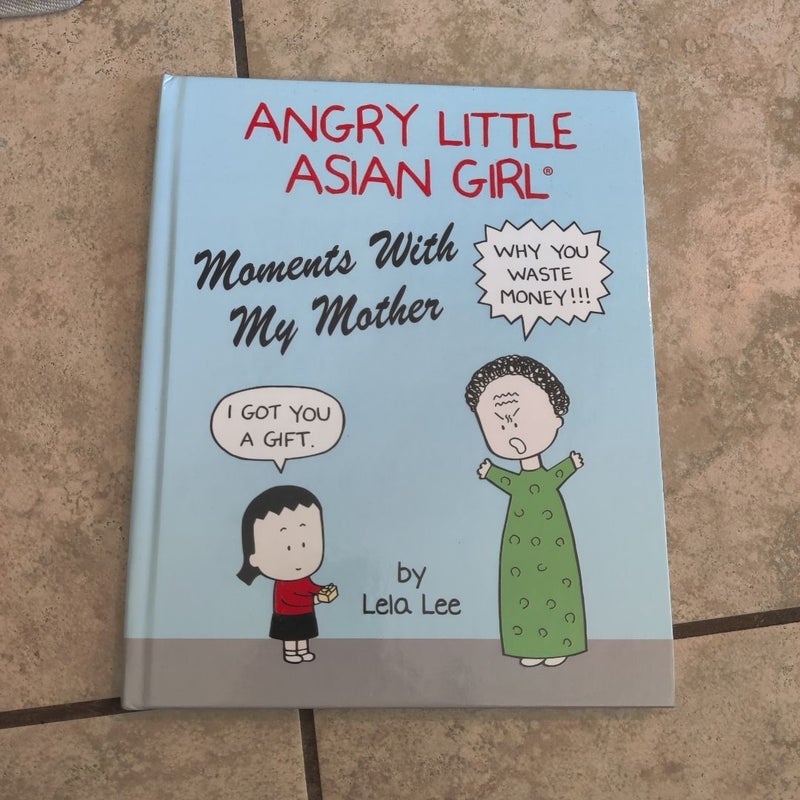 Angry Little Asian Girl Moments with My Mother