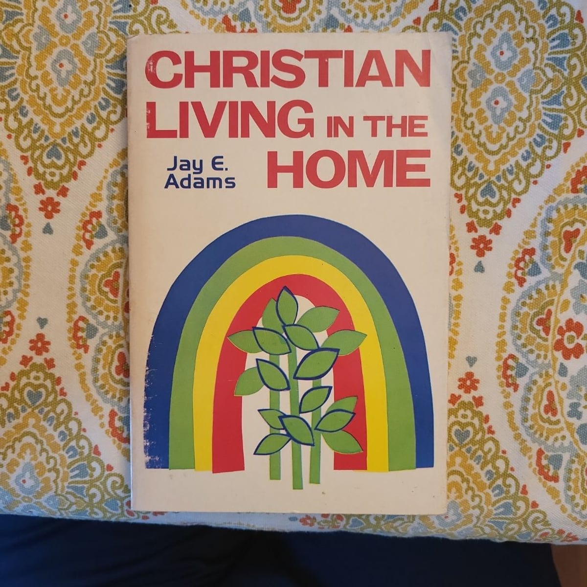 Christian Living in the Home by Jay Edward Adams, Paperback