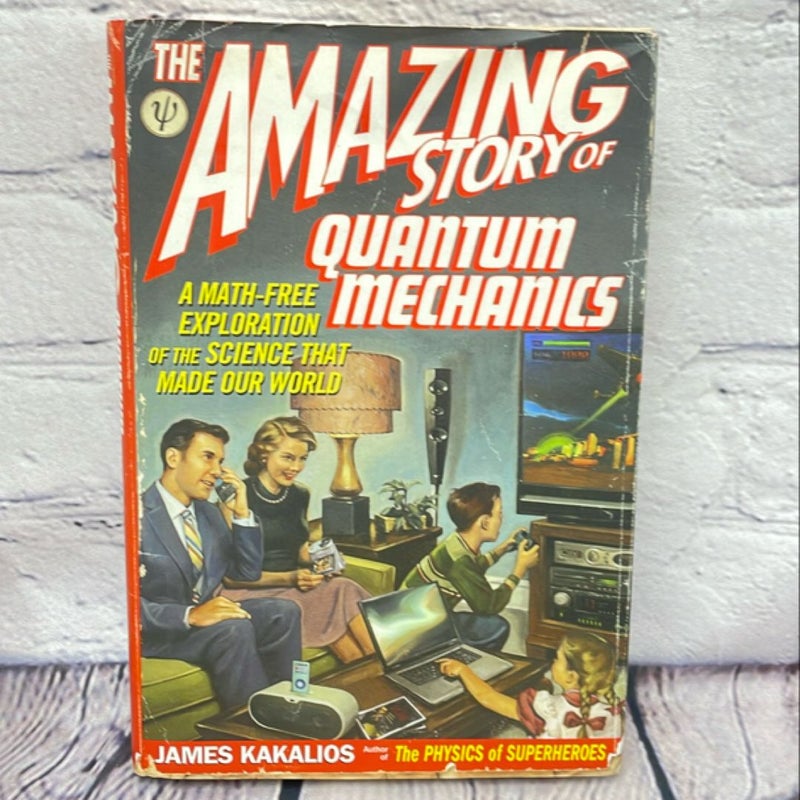 The Amazing Story of Quantum Mechanics