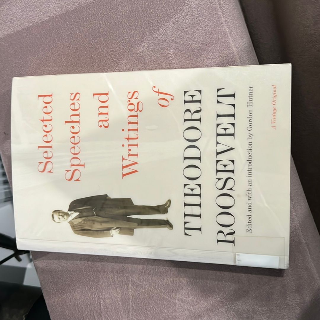 Selected Speeches and Writings of Theodore Roosevelt