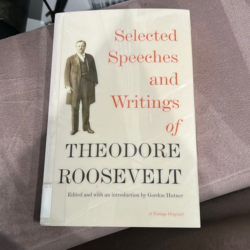 Selected Speeches and Writings of Theodore Roosevelt