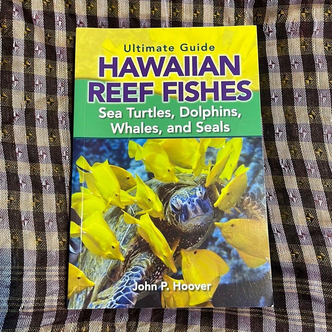 The Ultimate Guide to Hawaiian Reef Fishes Sea Turtles, Dolphins