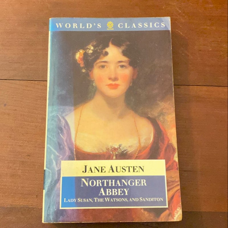 Northanger Abbey, Lady Susan, the Watsons, and Sanditon