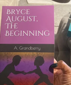 Bryce August, the Beginning