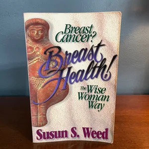 Breast Cancer? Breast Health!