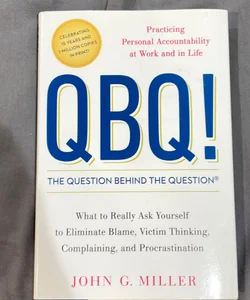 QBQ! the Question Behind the Question