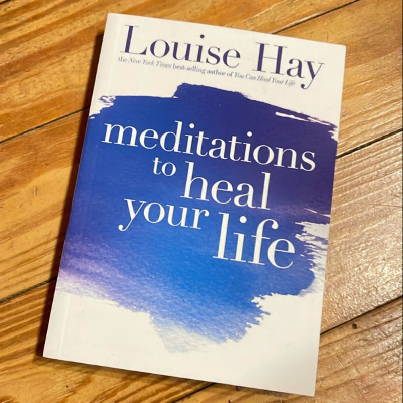 Meditations to Heal Your Life