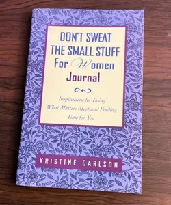 Don't Sweat the Small Stuff for Women Journal