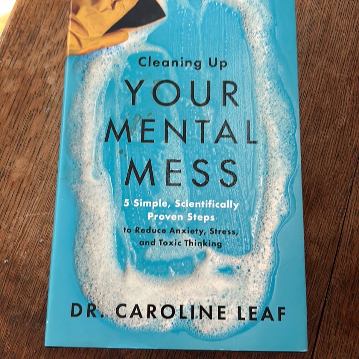 Cleaning Up Your Mental Mess By Caroline Leaf