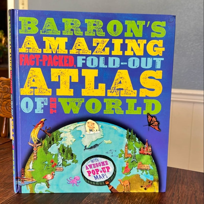 Barron's Amazing Fact-Packed, Fold-Out Atlas of the World