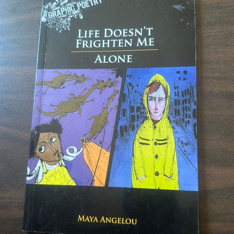 Life Doesn’t  Frighten Me Alone