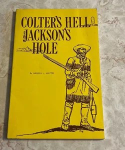 Colter’s Hell & Jackson’s Hole 
