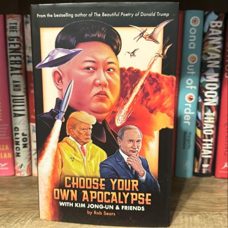 Choose Your Own Apocalypse with Kim Jong-Un and Friends by Rob Sears