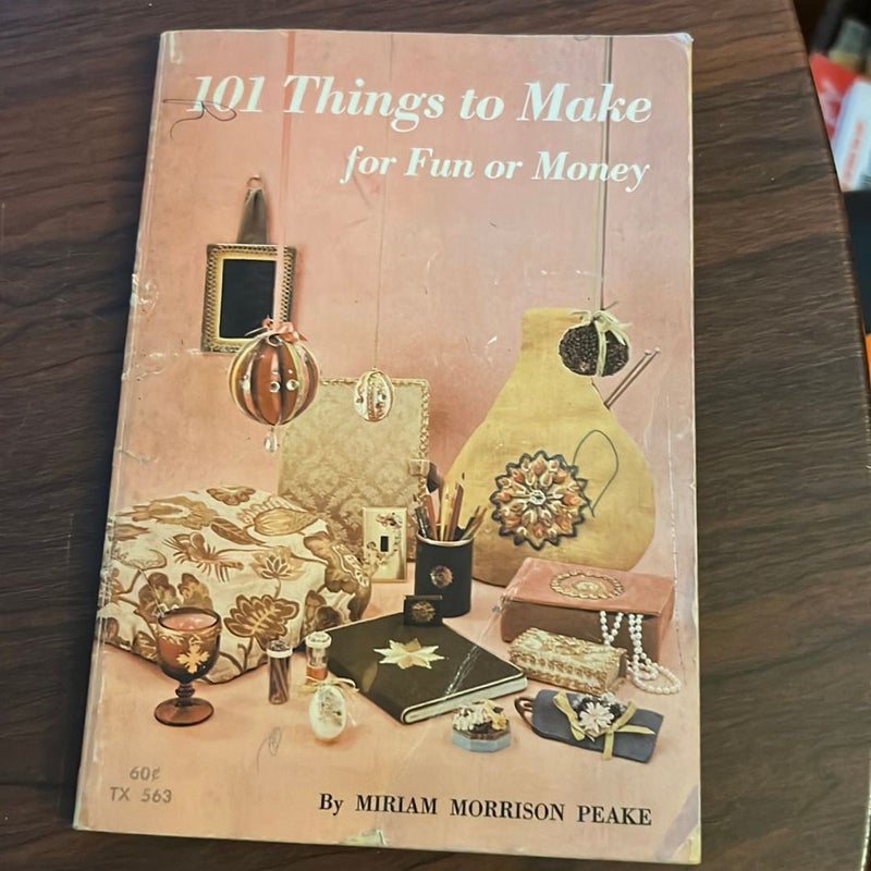 101 Things to Make for Fun or Money