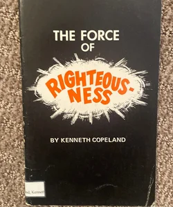 The Force of Righteousness 