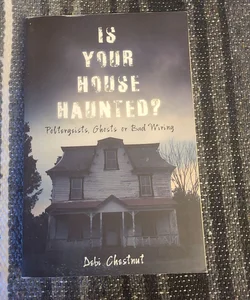 Is Your House Haunted?