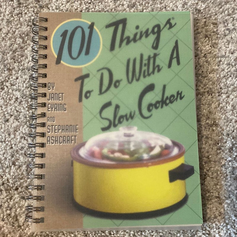 101 Things to Do with a Slow Cooker