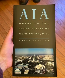 The AIA Guide to the Architecture of Washington, D. C.